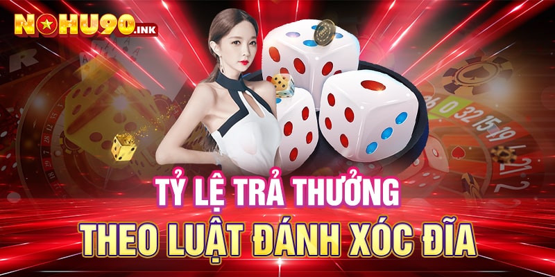 Tỷ lệ trả thưởng theo luật đánh xóc đĩa