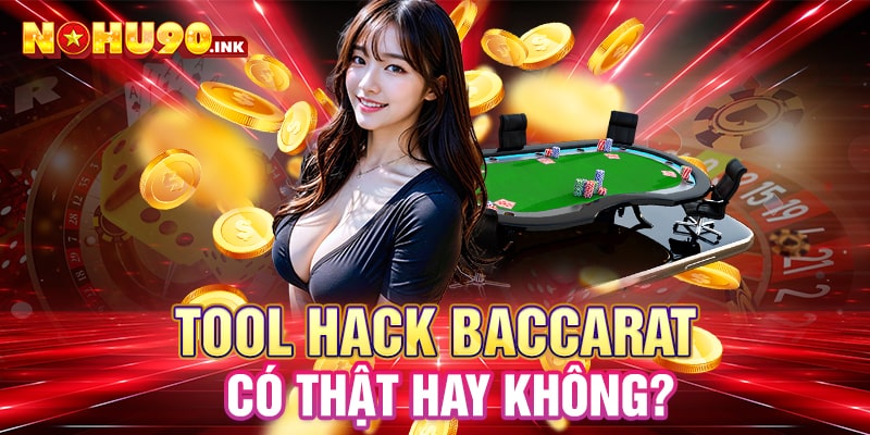 Tool hack baccarat có thật hay không?