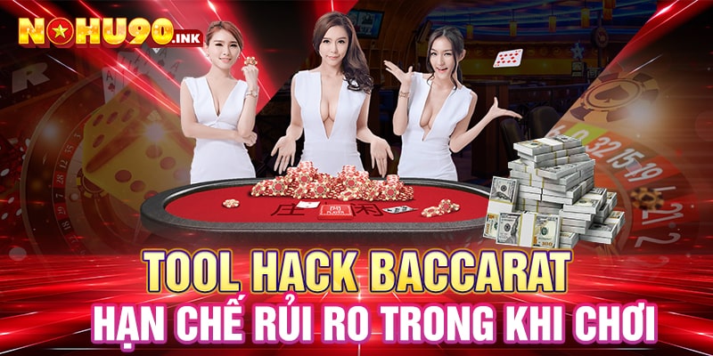  Tool Hack Baccarat hạn chế rủi ro trong khi chơi