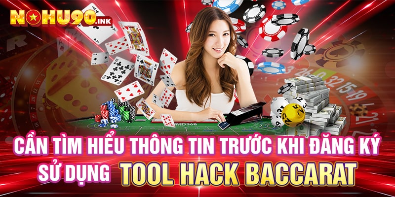 Cần tìm hiểu thông tin trước khi đăng ký sử dụng tool hack baccarat