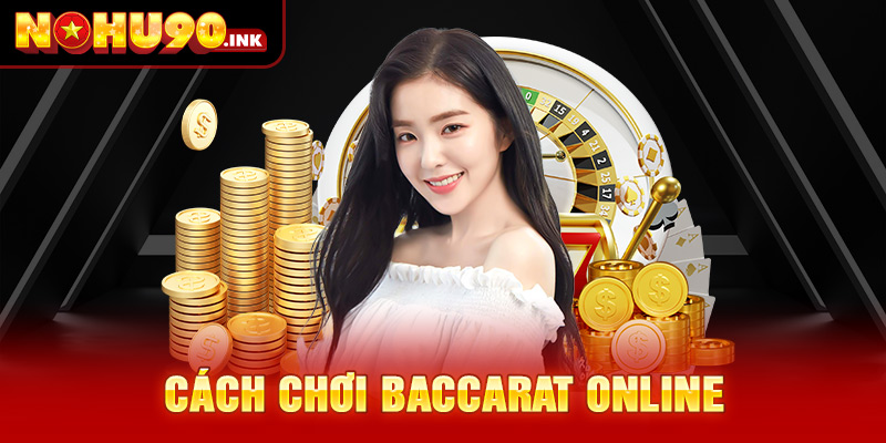 Cách chơi Baccarat online