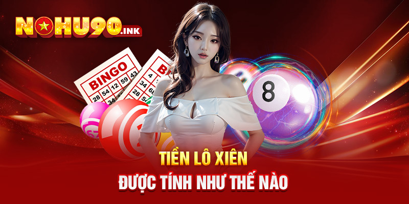 Tiền lô xiên được tính như thế nào