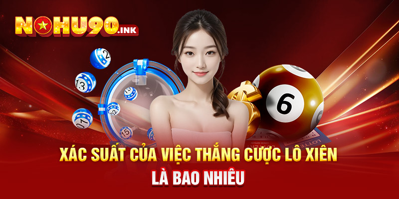  Xác suất của việc thắng cược lô xiên là bao nhiêu