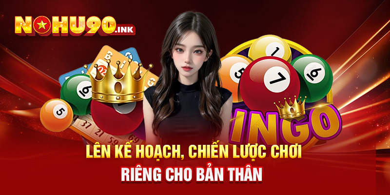 Lên kế hoạch, chiến lược chơi riêng cho bản thân