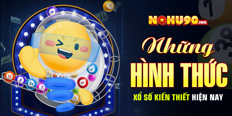 Những hình thức xổ số kiến thiết hiện nay