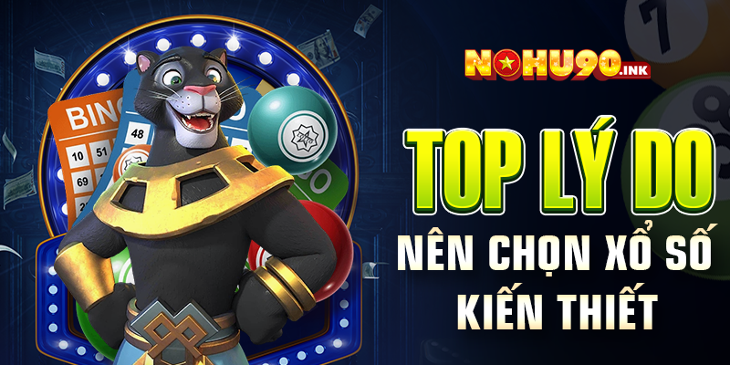  Top lý do nên chọn xổ số kiến thiết