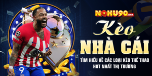 Kèo nhà cái – Tìm hiểu về các loại kèo thể thao hot nhất thị trường