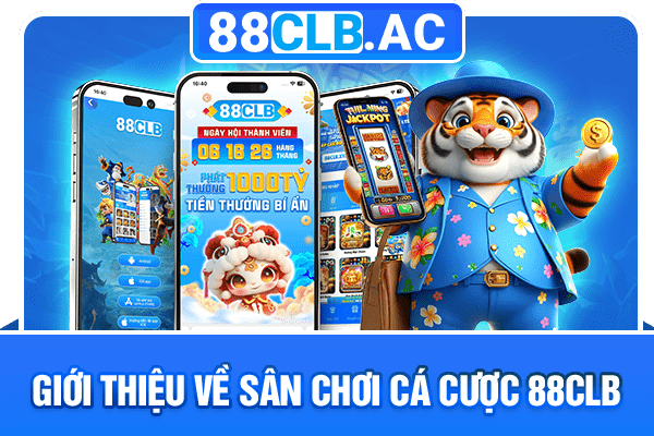 Giới thiệu về sân chơi cá cược 88CLB